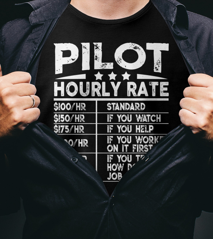 Pilot Hourly Rate Funny Standard If You Watch Help Worked First Tell Me How Do You My Job T-Shirt