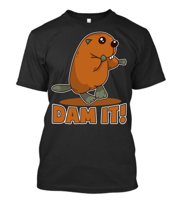 Damn It Beaver Dam Funny Pun T-Shirt