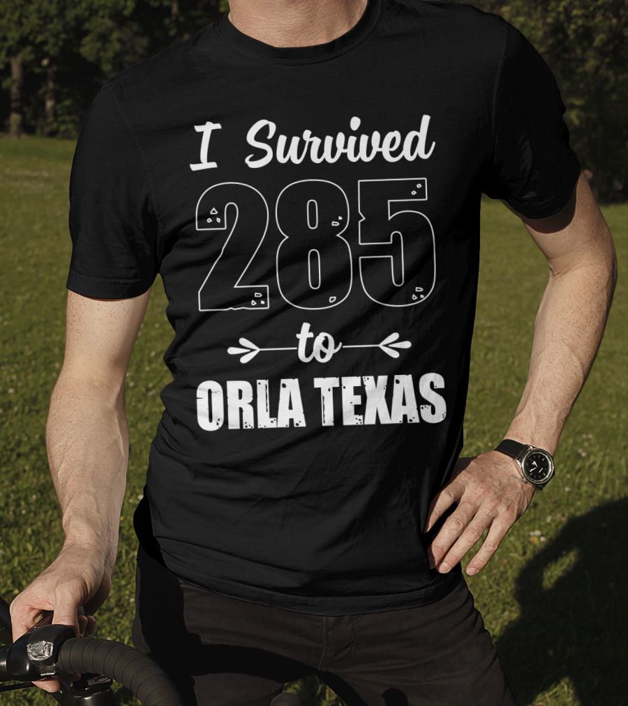 I Survived 285 To Orla Texas Journey T-Shirt