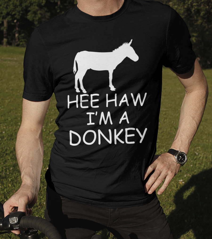 Hee Haw I'm A Donkey T-Shirt