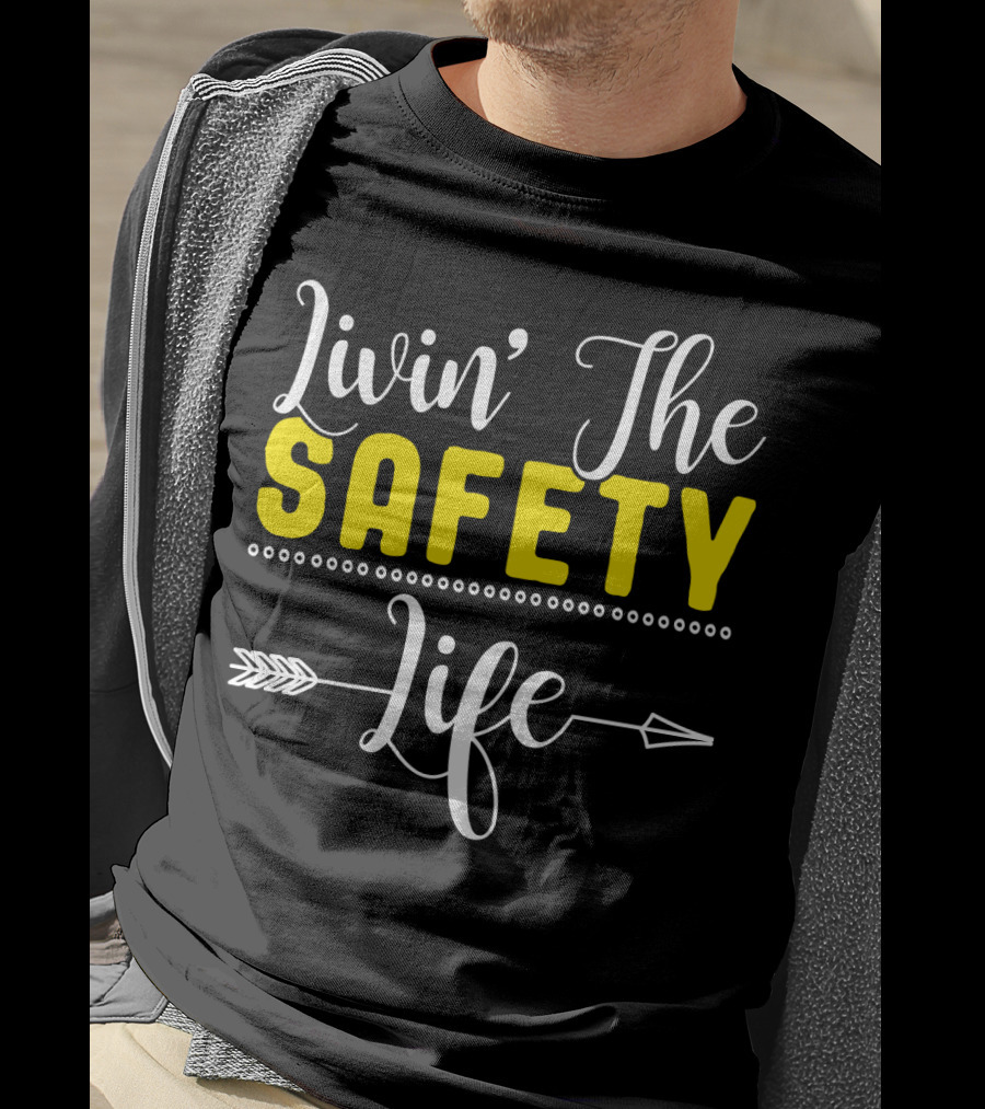 OSHA Health Safety Manager Safety Officer Livin' The Safety Life T-Shirt