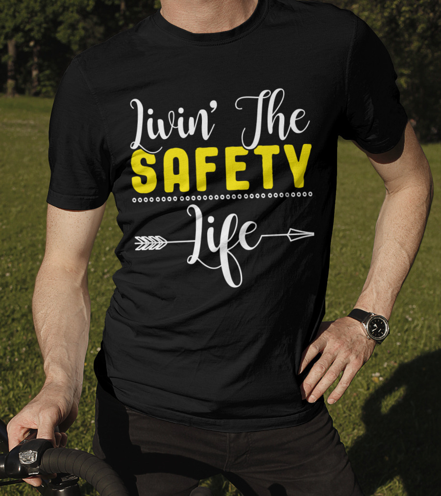 OSHA Health Safety Manager Safety Officer Livin' The Safety Life T-Shirt