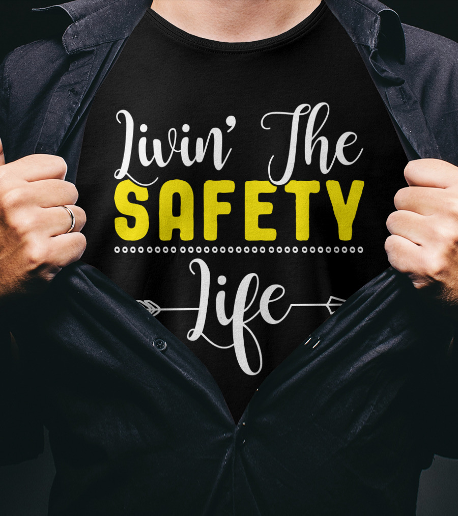 OSHA Health Safety Manager Safety Officer Livin' The Safety Life T-Shirt