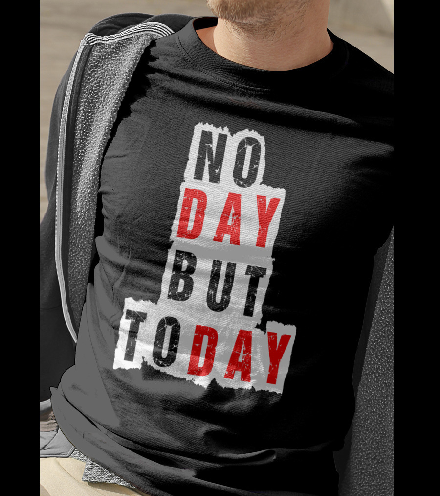 No Day But Today Rent Inspirational Theatre Concept T-Shirt