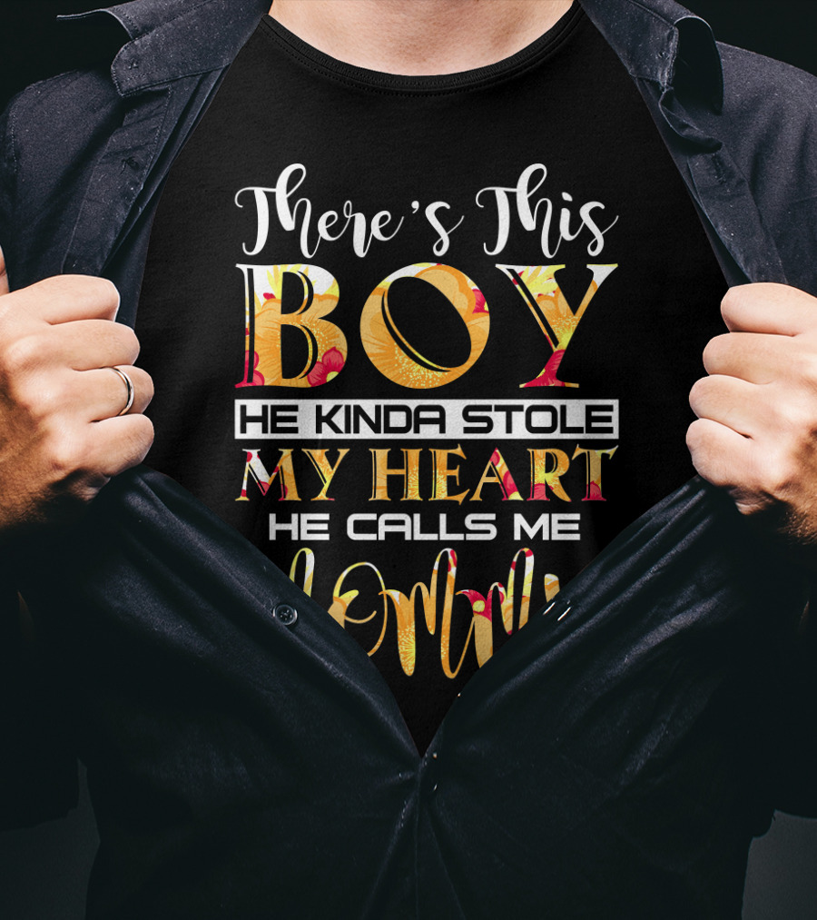 There's This Boy He Kinda Stole My Heart He Calls Me Mommy T-Shirt