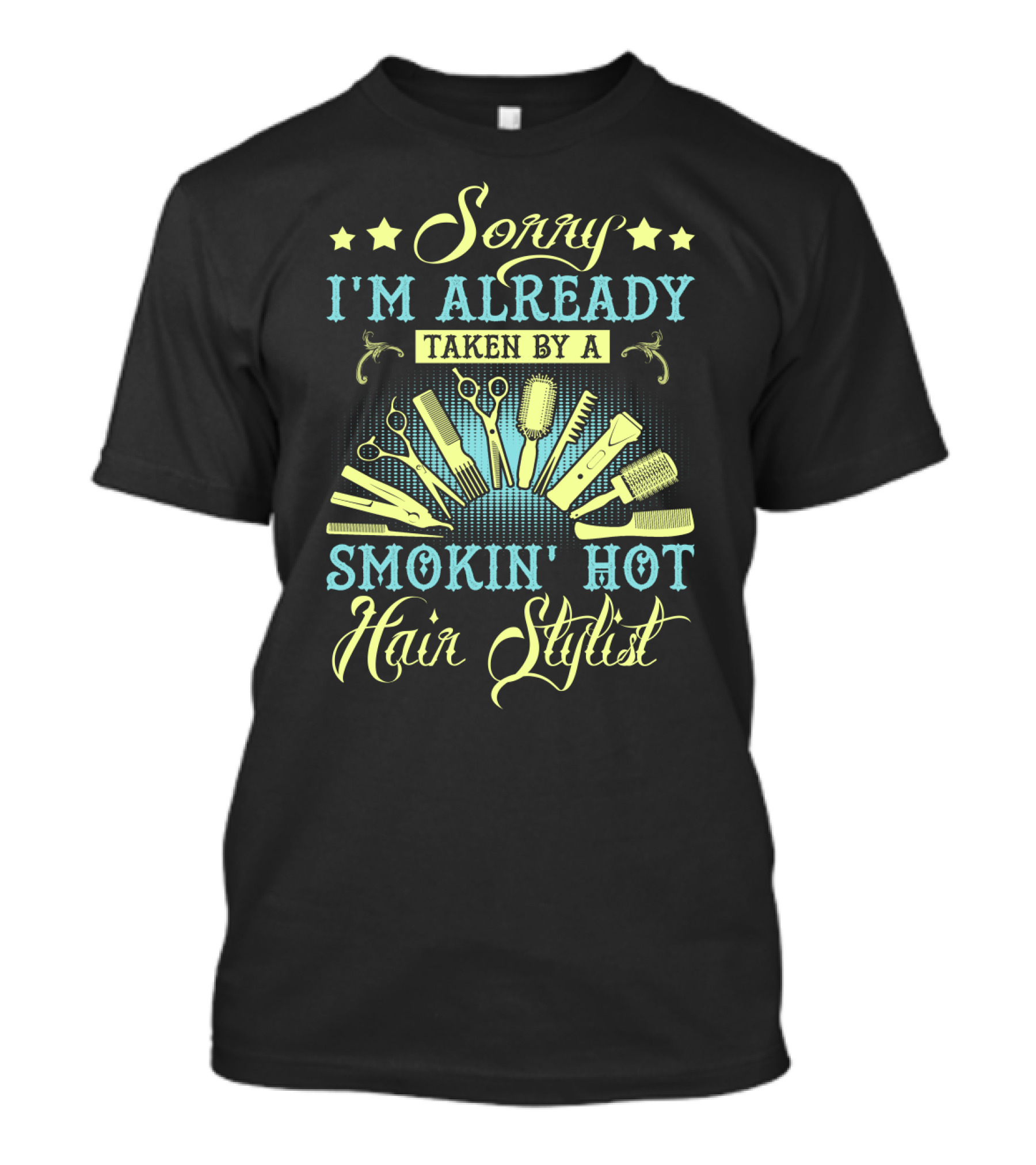 Sorry I'm Already Taken By A Smokin' Hot Hair Stylist Scissors And Combs T-Shirt