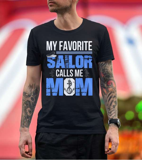 Premium T-Shirt: My Favorite Sailor Calls Me Mom T-Shirt My Favorite Sailor Calls Me Mom T-Shirt