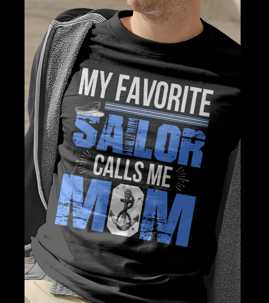 My Favorite Sailor Calls Me Mom T-Shirt