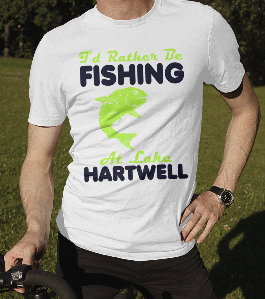 I'd Rather Be Fishing At Lake Hartwell T-Shirt