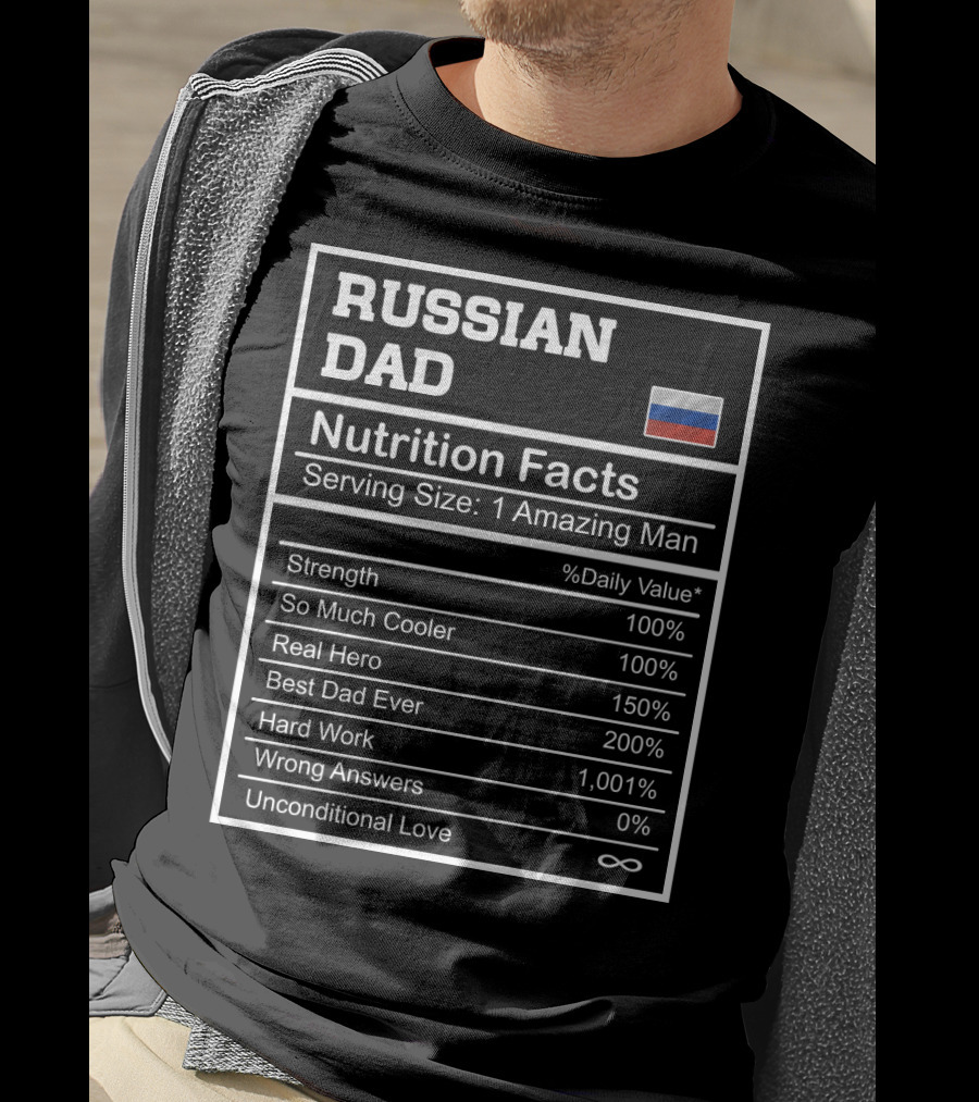 Russian Dad Nutrition Facts Strength Hero Best Dad Ever Hard Work Unconditional Love T-Shirt