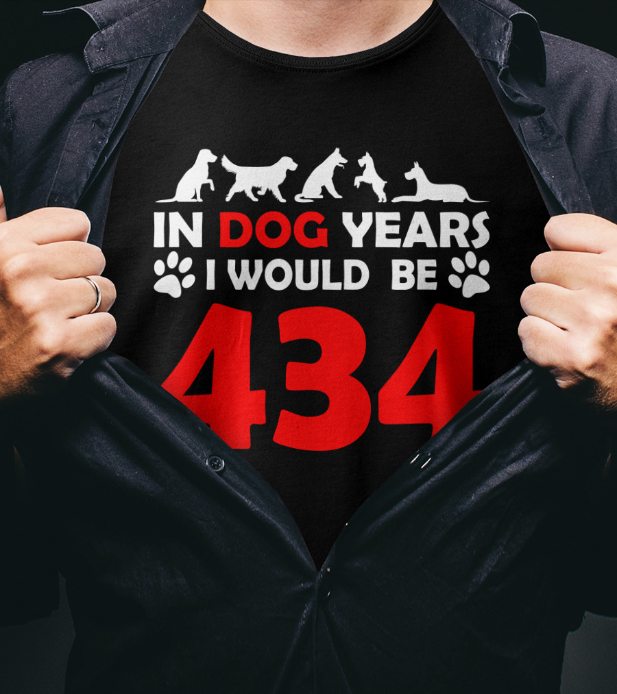 In Dog Years I Would Be 434 With Animal Silhouettes And Paw Prints T-Shirt