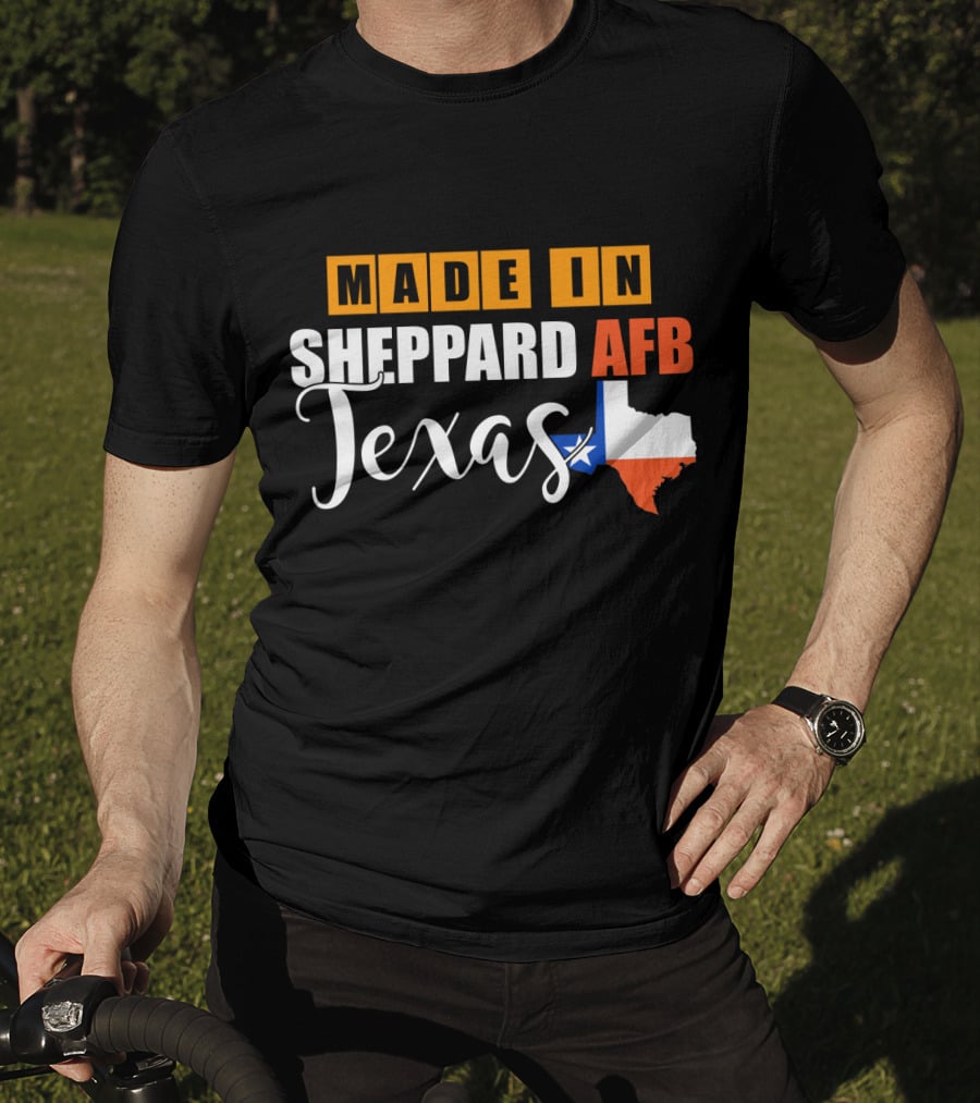 Made In Sheppard AFB Texas With Texas State Outline And Lone Star T-Shirt