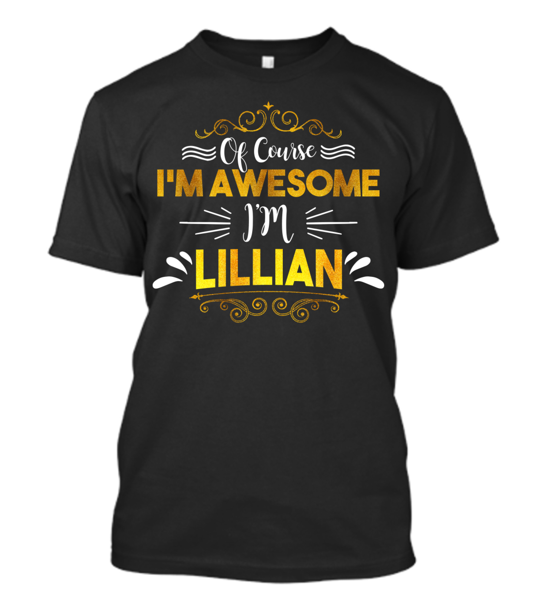 Of Course I'm Awesome I'm LILLIAN T-Shirt