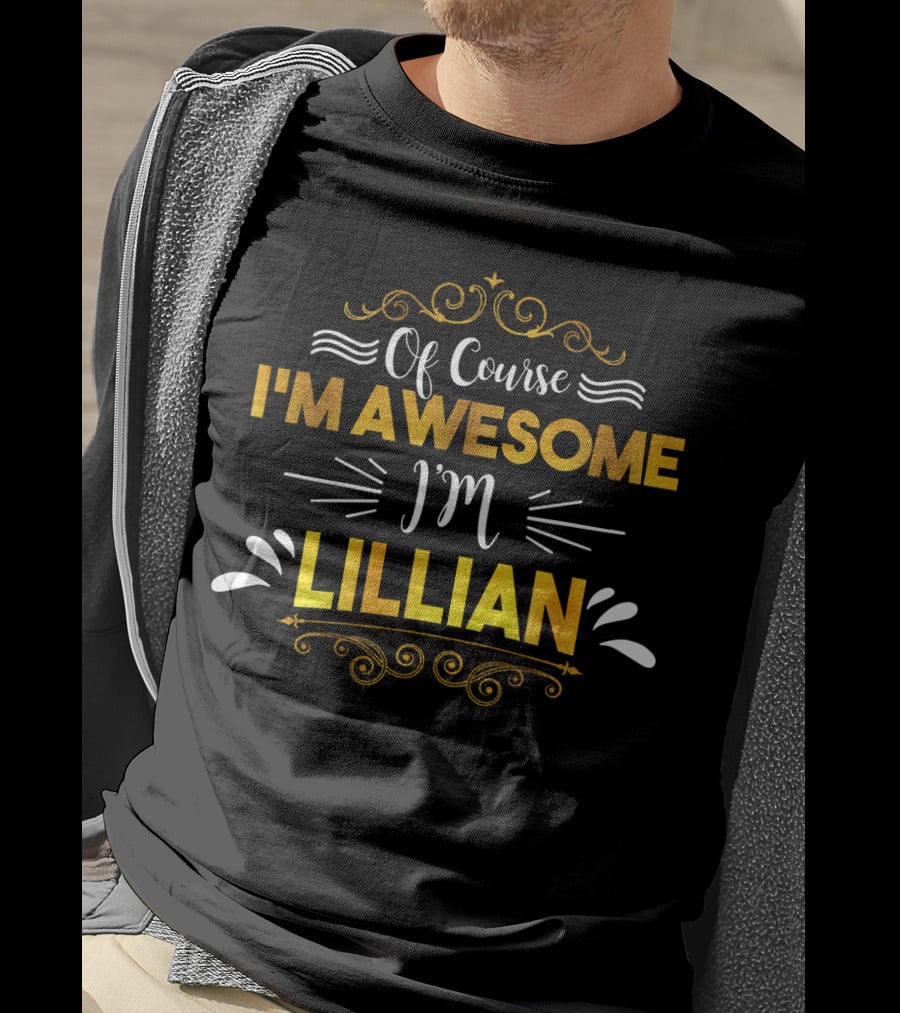 Of Course I'm Awesome I'm LILLIAN T-Shirt