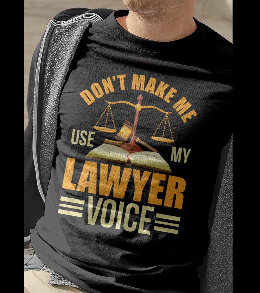 Don't Make Me Use My Lawyer Voice Scales Gavel Book T-Shirt