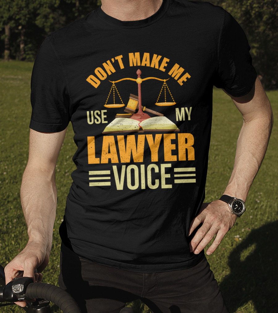 Don't Make Me Use My Lawyer Voice Scales Gavel Book T-Shirt