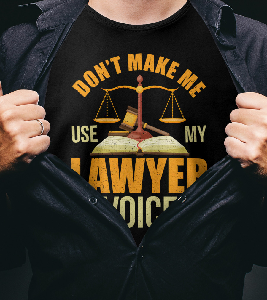 Don't Make Me Use My Lawyer Voice Scales Gavel Book T-Shirt