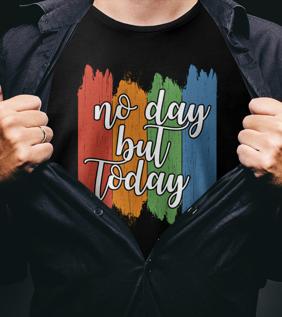 No Day But Today Multicolored Brush Strokes T-Shirt