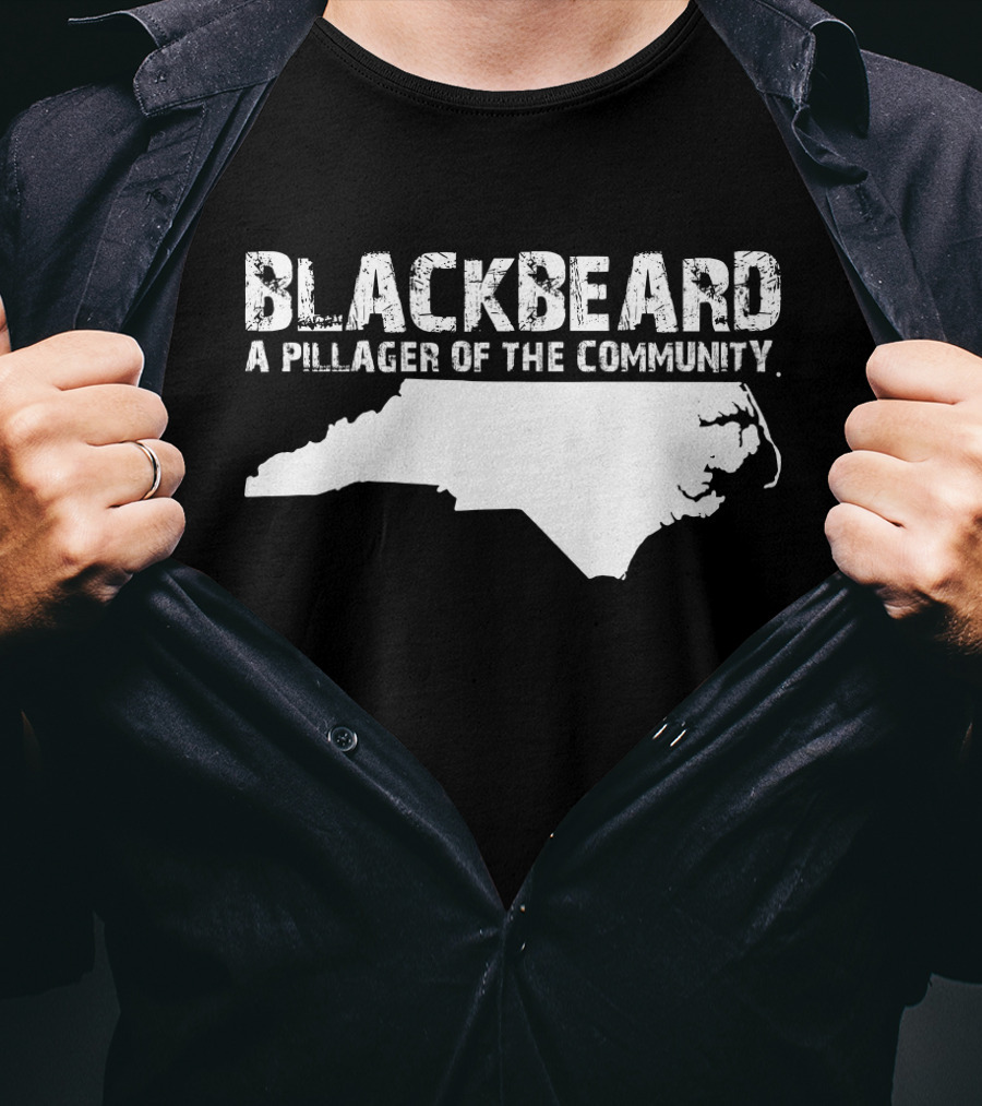 Blackbeard A Pillager Of The Community North Carolina Map T-Shirt