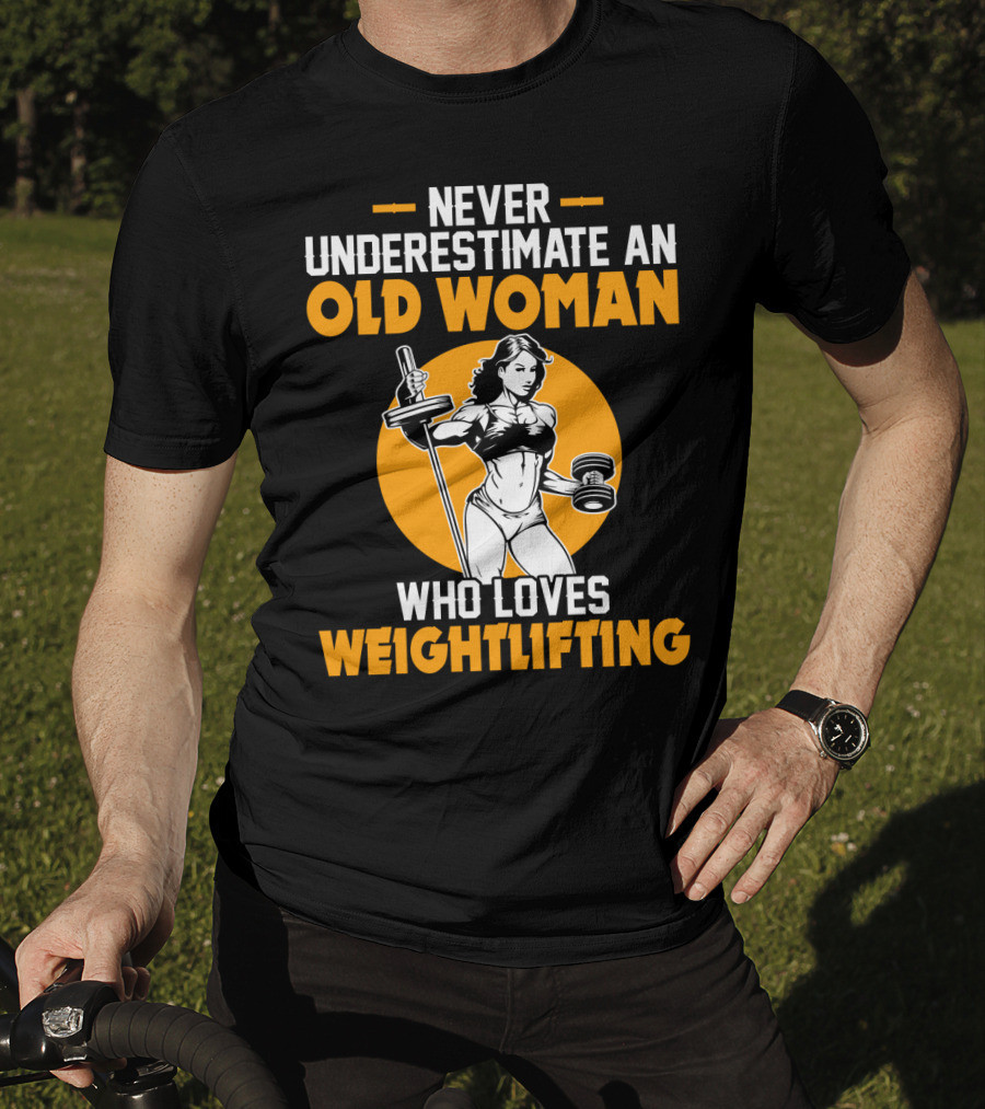 Never Underestimate An Old Woman Who Loves Weightlifting With Dumbbells And Barbell In T-Shirt