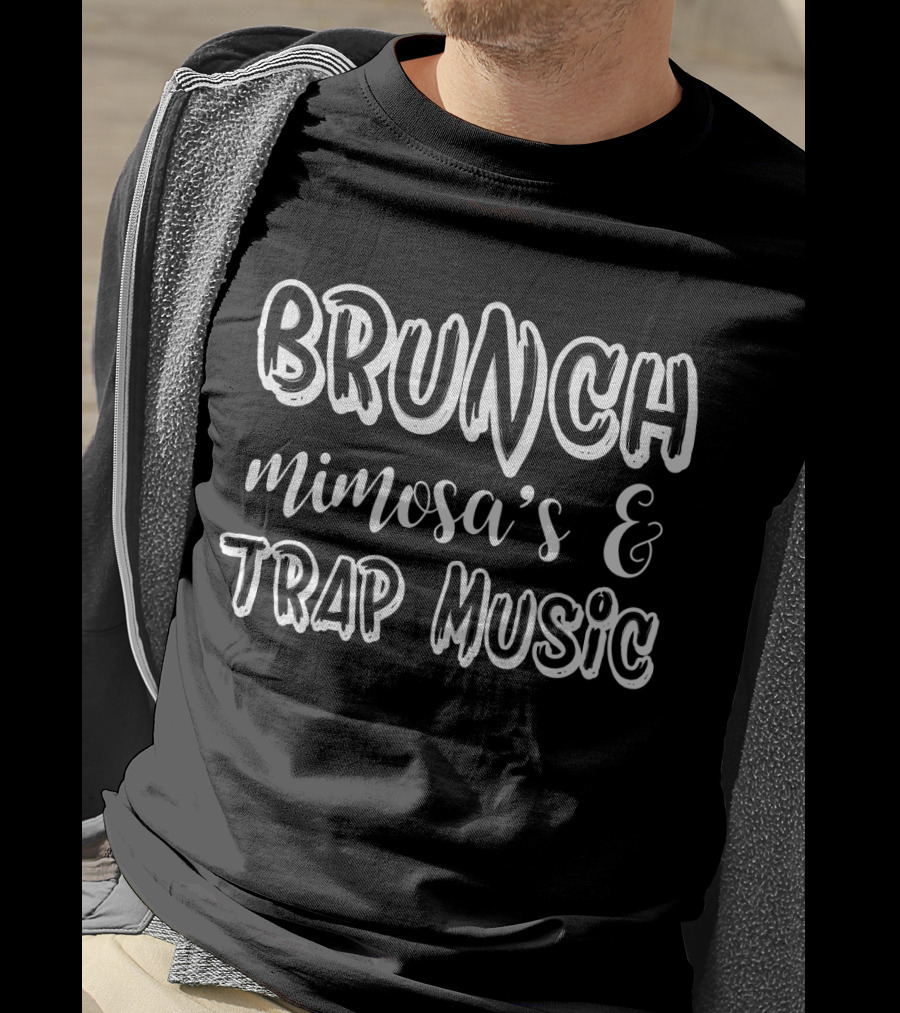 BRUNCH MIMOSA'S And TRAP MUSIC VIBES T-Shirt
