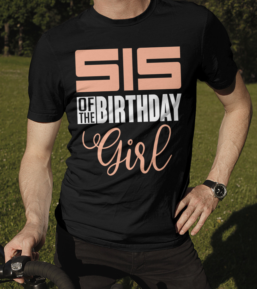 Sis Of The Birthday Girl Family Celebration Event Party T-Shirt