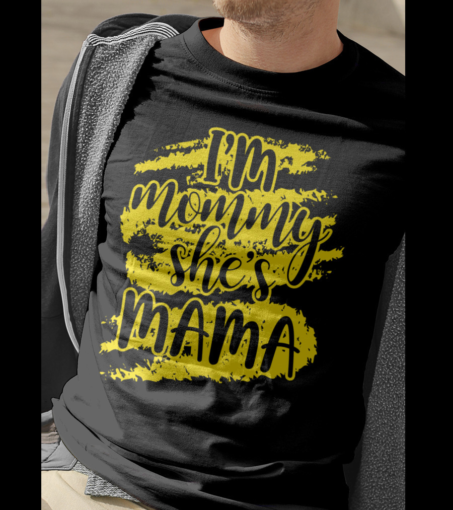I'm Mommy She's Mama T-Shirt