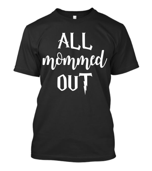 ALL Mommed Out Funny Tired Mother Lightning Bolt T-Shirt