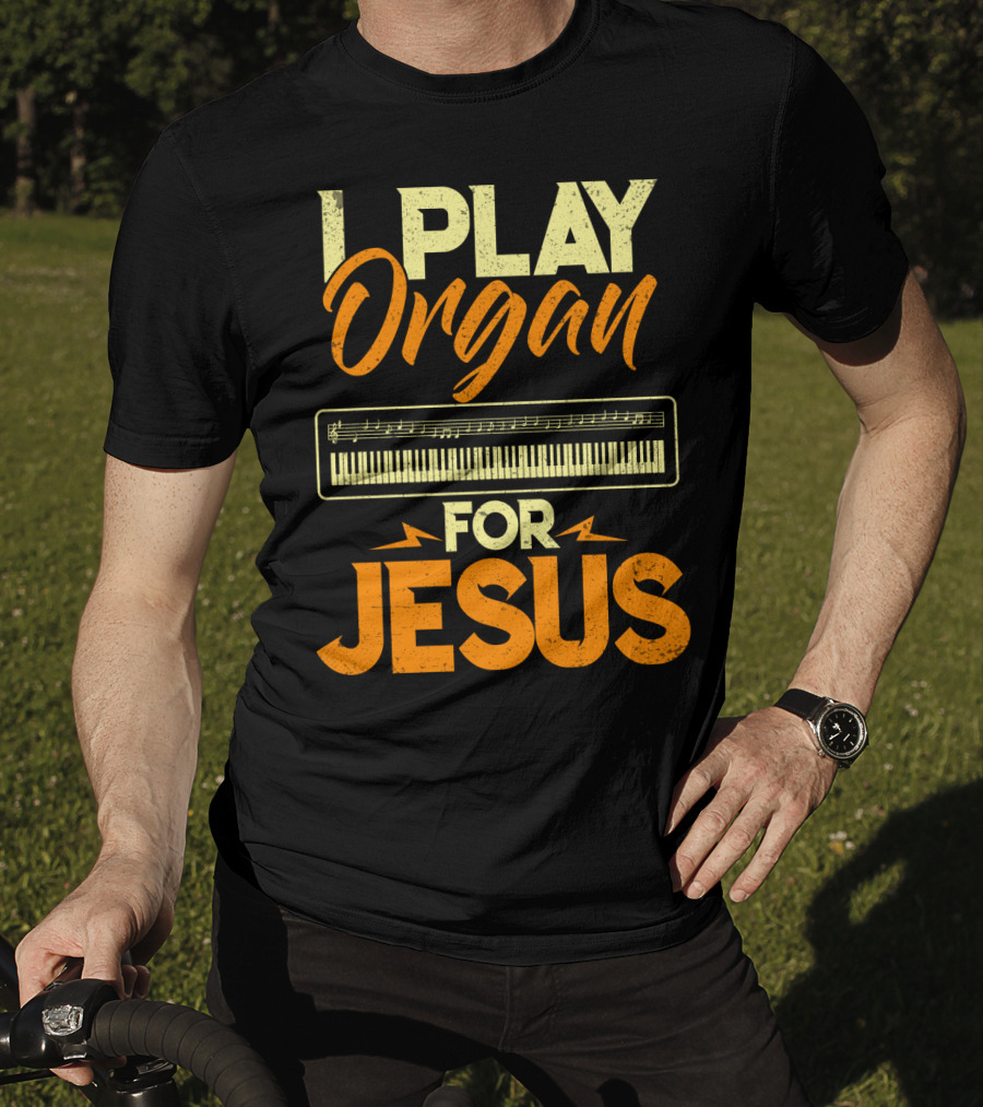 I Play Organ Keyboard Music For Jesus T-Shirt