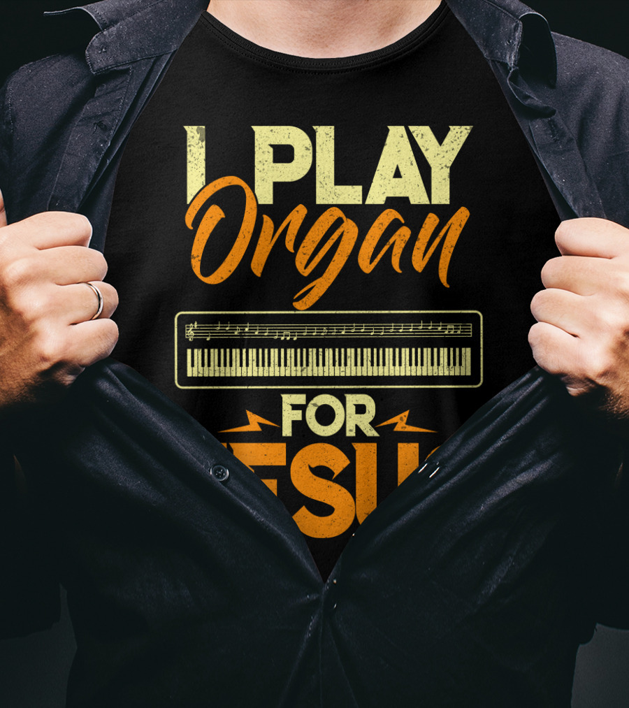 I Play Organ Keyboard Music For Jesus T-Shirt