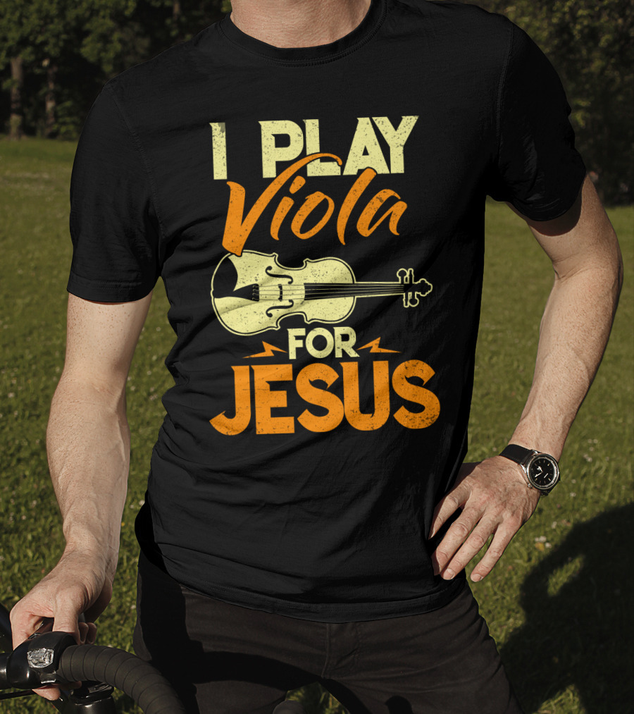 I Play Viola For Jesus Musician Faith Instrument T-Shirt