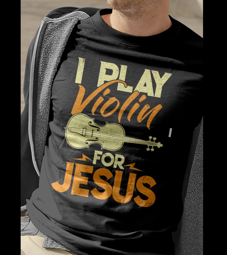 I Play Violin For Jesus Violin T-Shirt