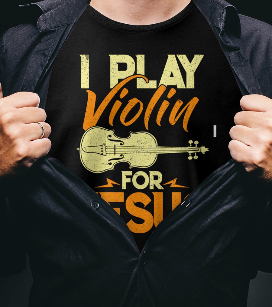 I Play Violin For Jesus Violin T-Shirt
