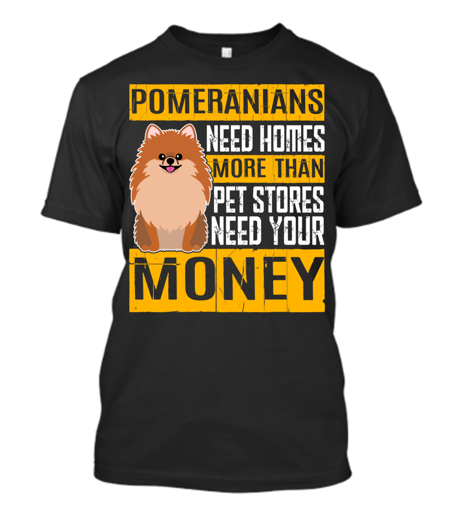Pomeranians Need Homes More Than Pet Stores Need Your Money T-Shirt
