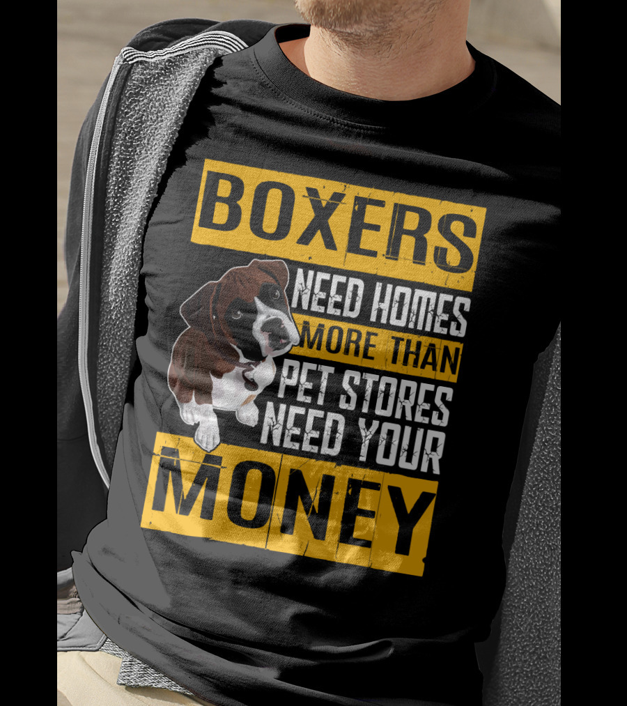Boxers Need Homes More Than Pet Stores Need Your Money Puppy Appeal T-Shirt