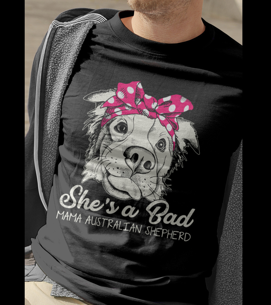 She's A Bad Mama Australian Shepherd T-Shirt