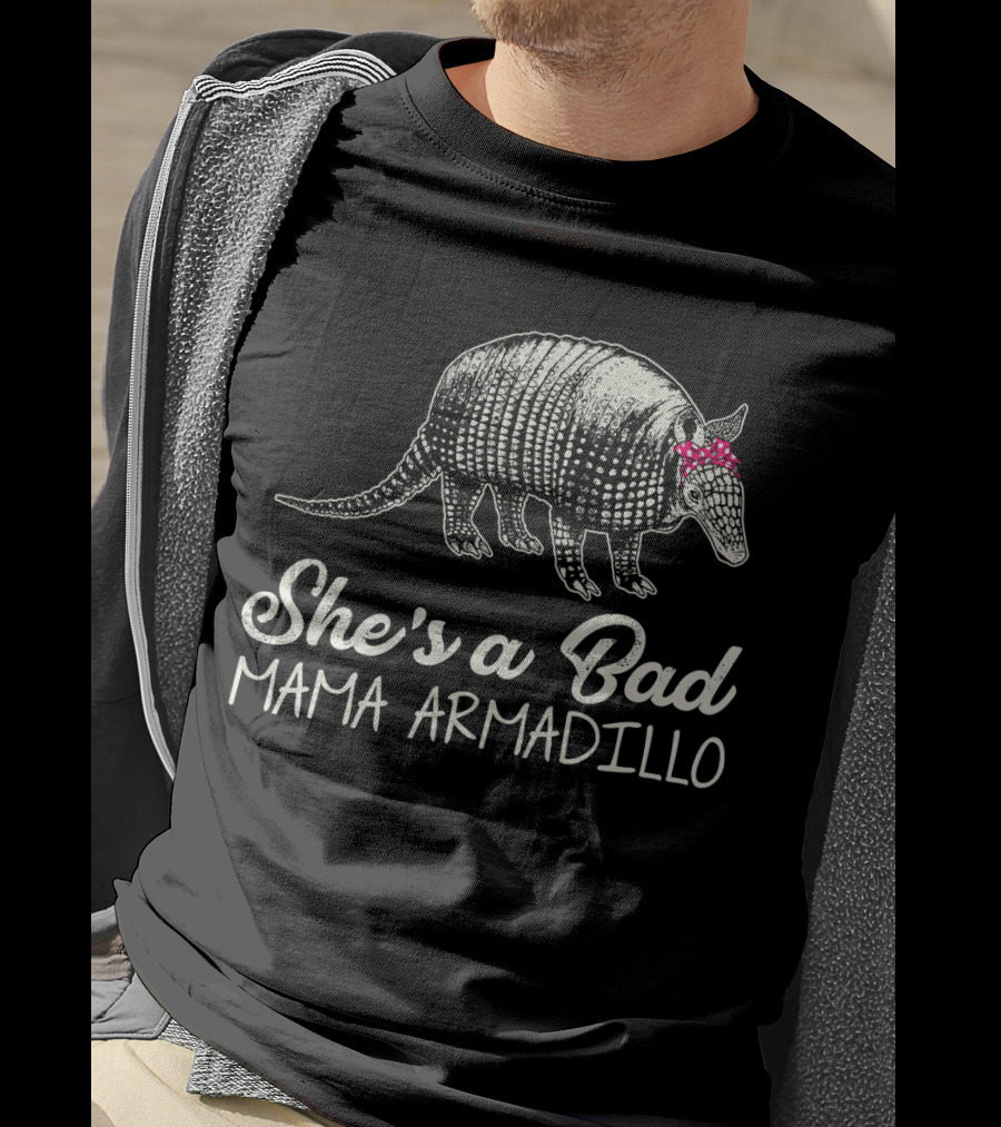 She's A Bad Mama Armadillo T-Shirt