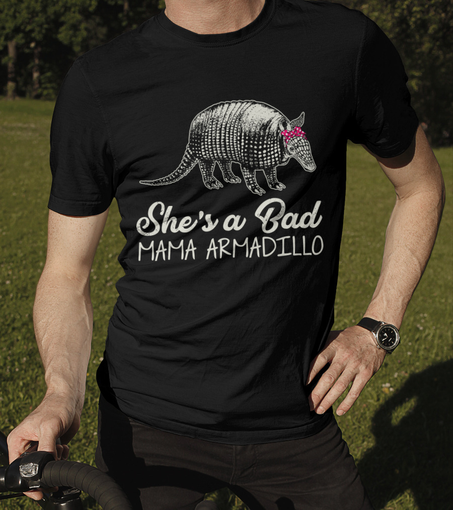 She's A Bad Mama Armadillo T-Shirt