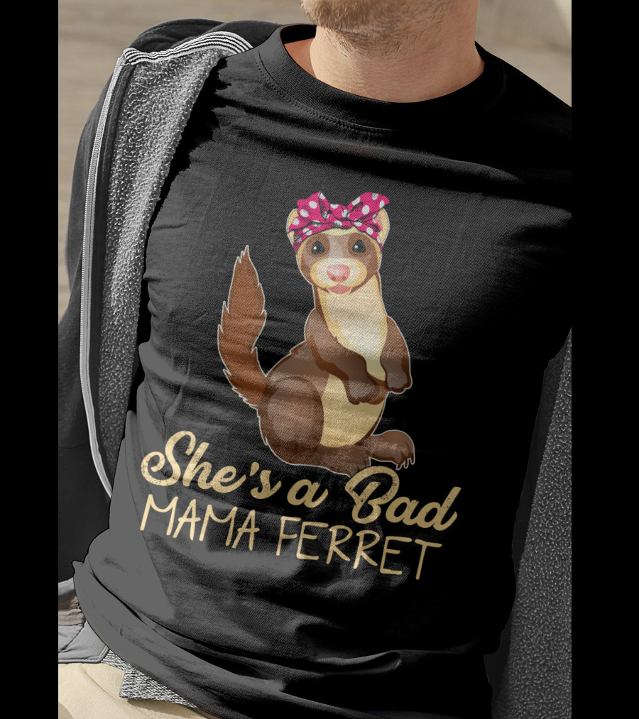 She's A Bad Mama Ferret T-Shirt