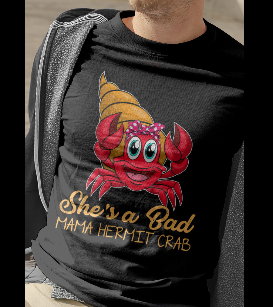 She's A Bad Mama Hermit Crab T-Shirt