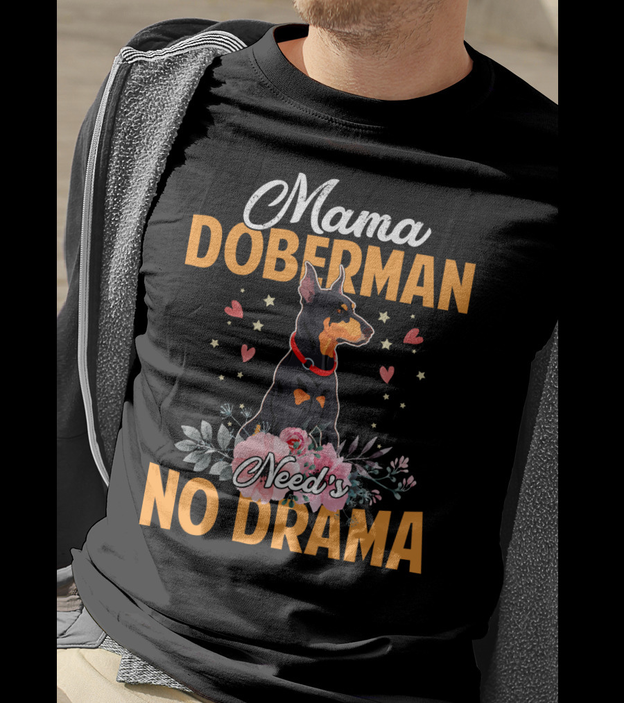Mama Doberman Need's No Drama Hearts And Flowers Decor T-Shirt