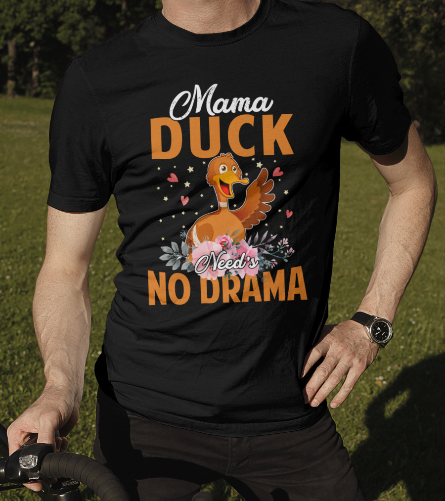 Mama Duck Need's No Drama Cute Hearts And Flowers T-Shirt