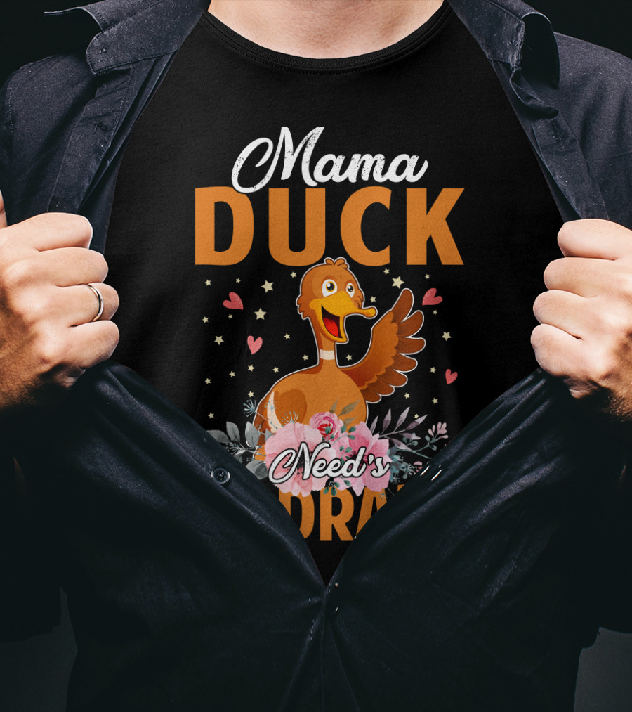 Mama Duck Need's No Drama Cute Hearts And Flowers T-Shirt
