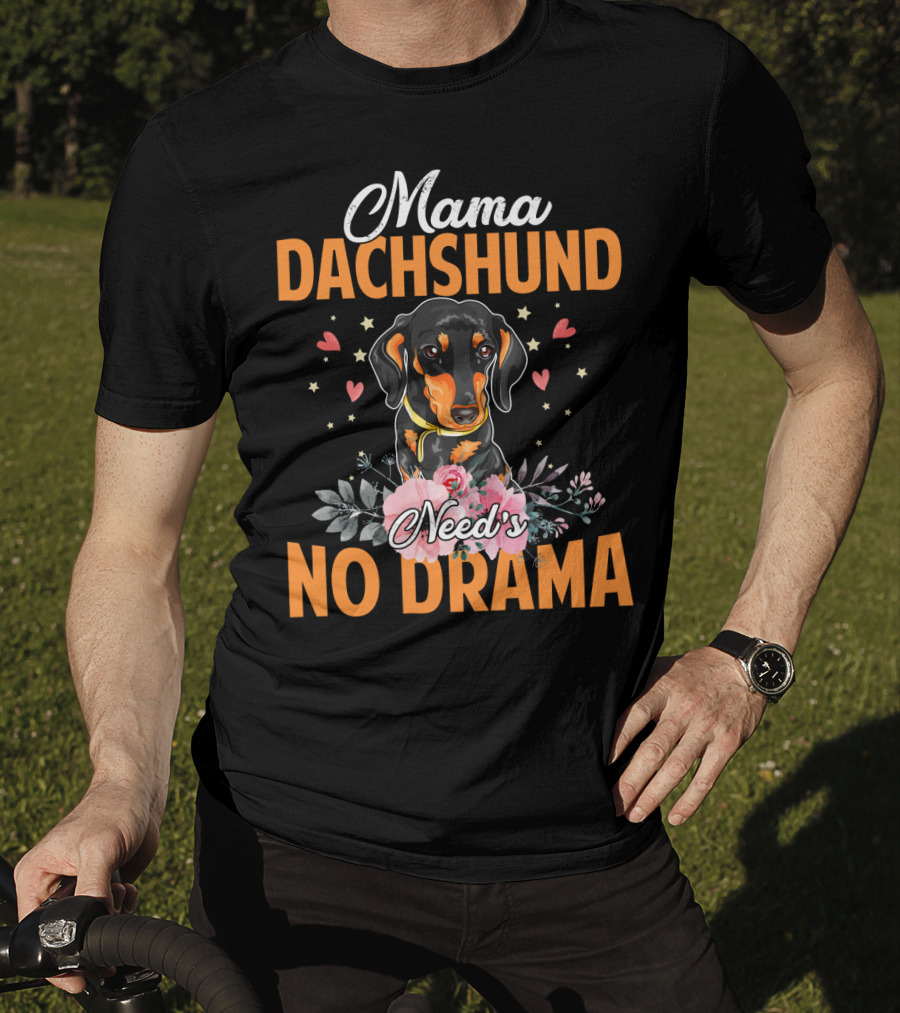 Mama Dachshund Need's No Drama Hearts Flowers Star Accents T-Shirt