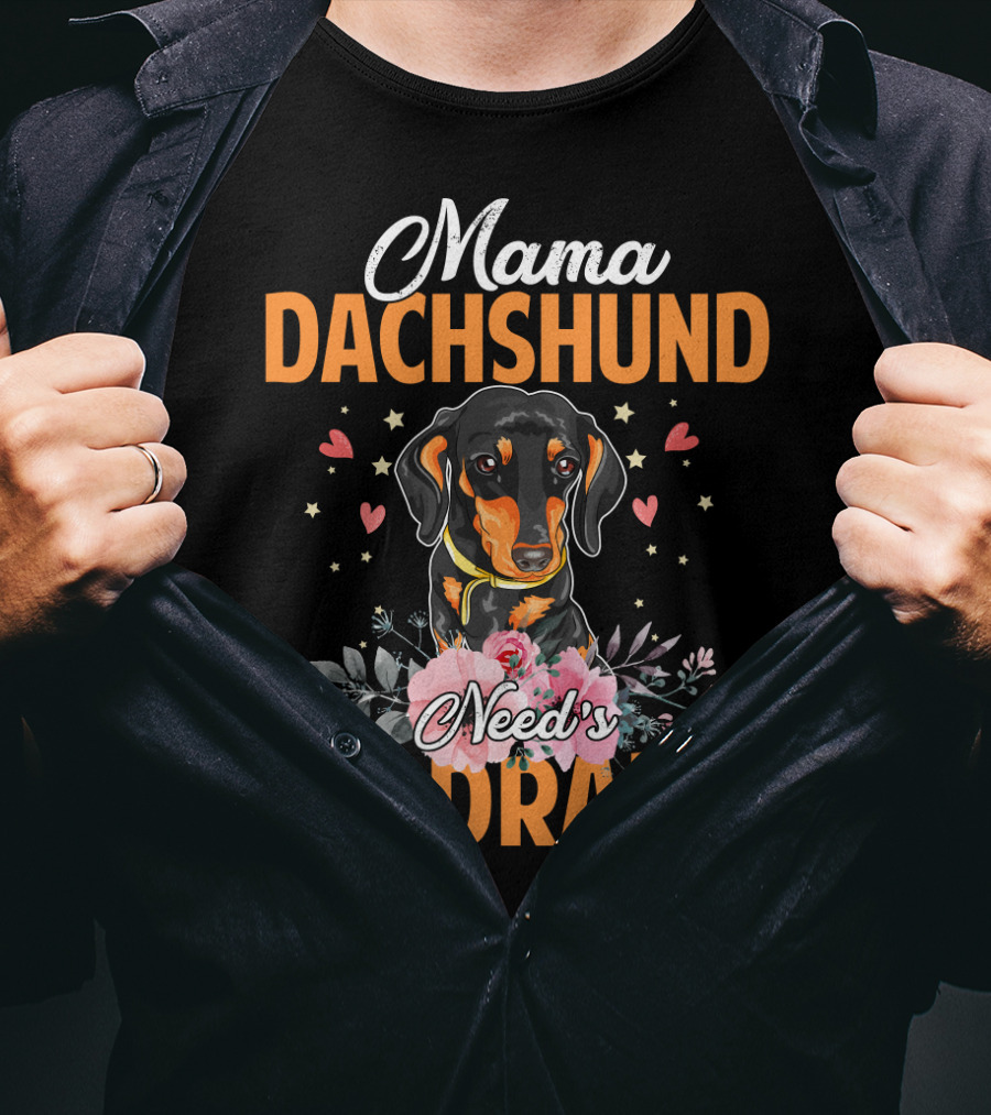 Mama Dachshund Need's No Drama Hearts Flowers Star Accents T-Shirt