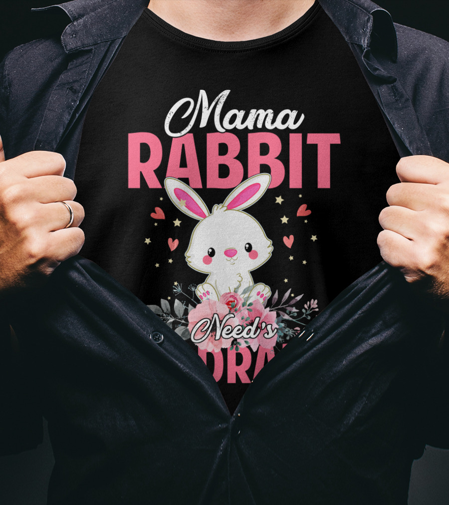Mama Rabbit Needs No Drama Cute Rabbit Floral Hearts Stars T-Shirt