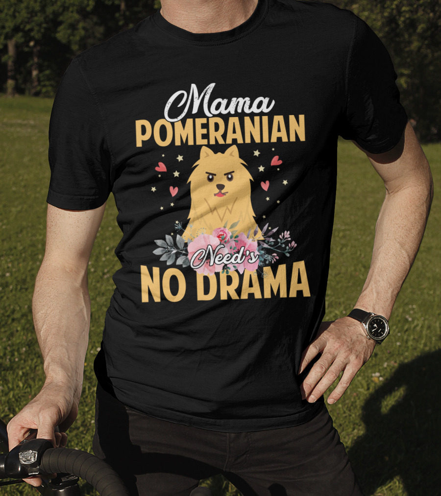 Mama Pomeranian Surrounded By Hearts And Flowers With No Drama T-Shirt