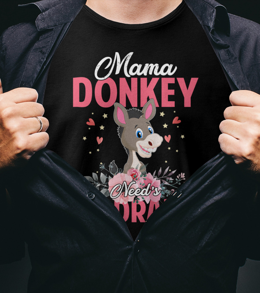 Mama Donkey Need's No Drama Hearts And Flowers T-Shirt