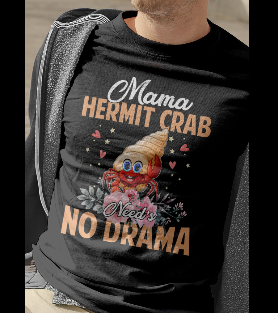 Mama Hermit Crab Need's No Drama Hearts Flowers T-Shirt