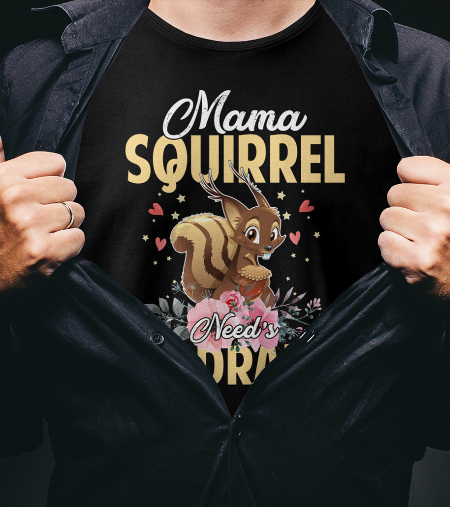 Mama Squirrel Need's No Drama Love Hearts Floral Cute T-Shirt